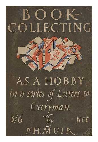 MUIR, PERCY H. (PERCY HORACE) - Book-collecting as a hobby : in a series of letters to Everyman