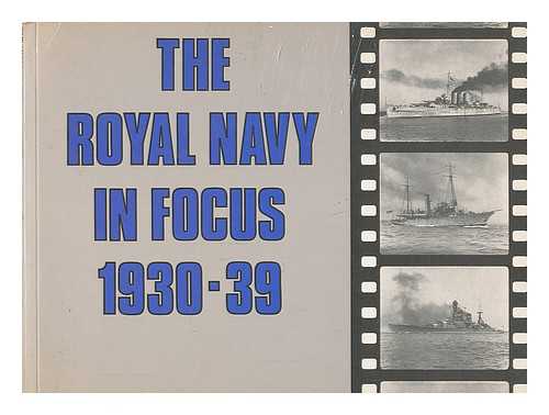 CRITCHLEY, MIKE - The Royal Navy in focus 1930-39