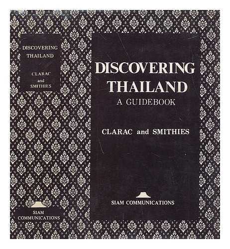 CLARAC, ACHILLE; SMITHIES, MICHAEL - Discovering Thailand : a guidebook