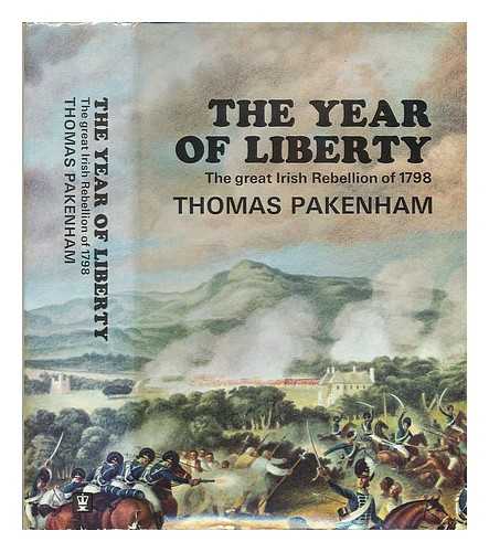 PAKENHAM, THOMAS - The year of liberty: the story of the great Irish Rebellion of 1798