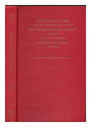 MILNE, ALEXANDER TAYLOR - A centenary guide to the publications of the Royal Historical Society, 1868-1968 : and of the former Camden Society, 1838-1897