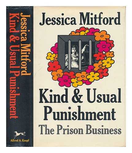 MITFORD, JESSICA (1917-1996) - Kind and Usual Punishment; the Prison Business