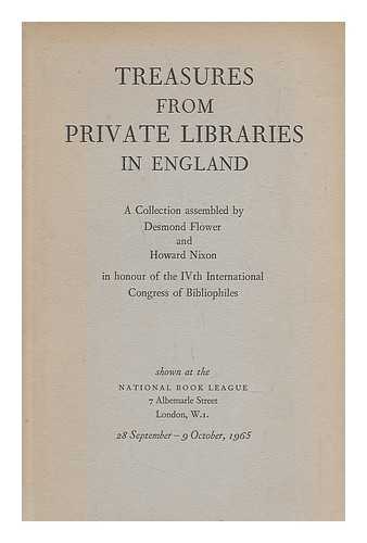 DESMOND FLOWER; HOWARD M NIXON; NATIONAL BOOK LEAGUE (GREAT BRITAIN) - Treasures from private libraries in England; a collection