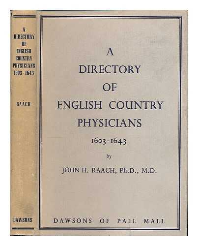 RAACH, JOHN H. - A Directory of English country physicians, 1603-1643
