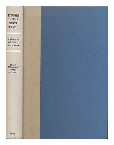 POLLARD, GRAHAM - Studies in the book trade in honour of Graham Pollard / [edited by R. W. Hunt, I. G. Philip, R. J. Roberts]