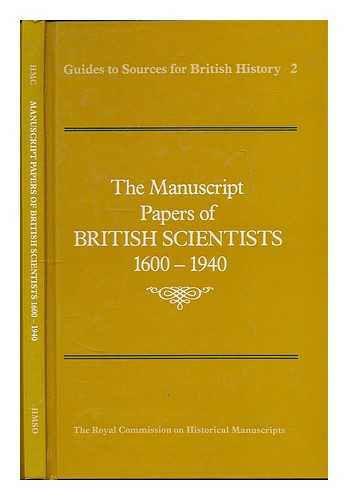 ROYAL COMMISSION ON HISTORICAL MANUSCRIPTS - The manuscript papers of British scientists 1600-1940 / the Royal Commision on Historical Manuscripts