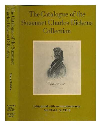 SLATER, MICHAEL (EDITOR) - The catalogue of the Suzannet Charles Dickens collection / edited and with an introduction by Michael Slater