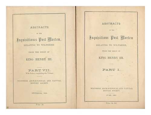 FRY, EDW ALEX (ED.); ENGLAND. COURT OF CHANCERY.; WILTSHIRE ARCHAEOLOGICAL AND NATURAL HISTORY SOCIETY - Abstracts of the inquisitions post mortem relating to Wiltshire from the reign of King Henry III [Complete set : 7 Issues]