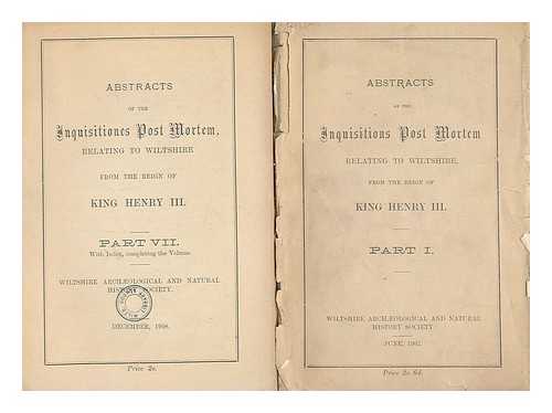 FRY, EDW ALEX (ED.); ENGLAND. COURT OF CHANCERY.; WILTSHIRE ARCHAEOLOGICAL AND NATURAL HISTORY SOCIETY - Abstracts of the inquisitions post mortem relating to Wiltshire from the reign of King Henry III [Complete set : 7 Issues]