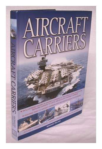 IRELAND, BERNARD - Aircraft carriers : an illustrated history of aircraft carriers of the world, from Zeppelin and seaplane carriers to V/STOL and nuclear-powered carriers, featuring over 170 aircraft carriers with 500 identification photographs