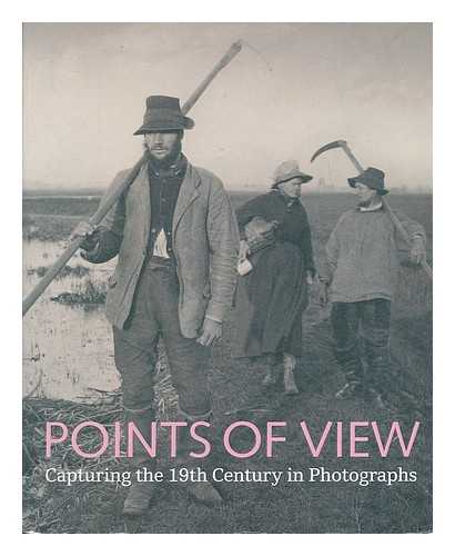 FALCONER, JOHN - Points of view : capturing the 19th century in photographs / John Falconer and Louise Hide