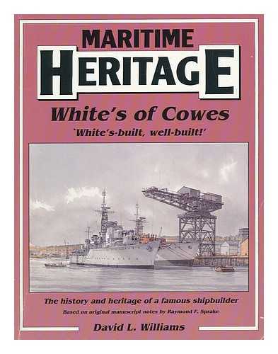 WILLIAMS, DAVID L ; SPRAKE, RAYMOND F - White's of Cowes : 'White's-built, well-built!'