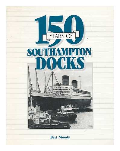 MOODY, BERT - 150 years of Southampton Docks