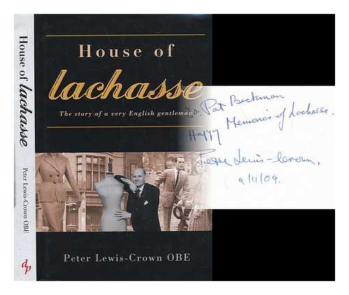 LEWIS-CROWN, PETER - House of Lachasse : the story of a very English gentleman