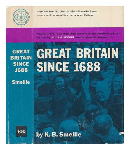 SMELLIE, K. B. - Great Britain Since 1688. A Modern History