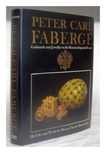 BAINBRIDGE, HENRY CHARLES - Peter Carl Faberge, goldsmith and jeweller to the Russian imperial court : His life and work by Henry Charles Bainbridge; with a foreword by Sacheverell Sitwell.