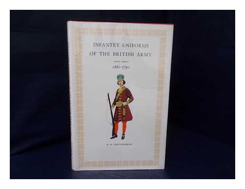 SMITHERMAN, P. H. - Infantry uniforms of the British Army : first series : 1660-1790 / illustrated and described by P. H. Smitherman