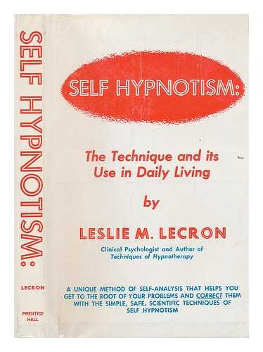 LECRON, LESLIE M. (1892-1972) - Self Hypnotism: the Technique and its Use in Daily Living