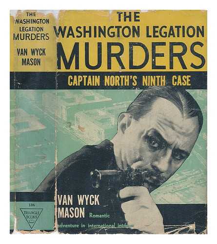 MASON, VAN WYCK - The Washington Legation Murders. Captain North's Ninth Case