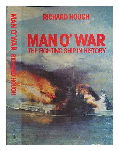 HOUGH, RICHARD - Man O'War - the Fighting Ship in History