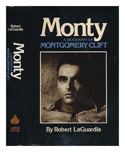 LAGUARDIA, ROBERT - Monty : a Biography of Montgomery Clift
