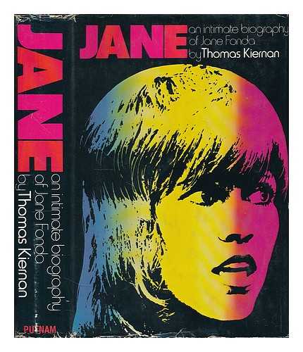 KIERNAN, THOMAS - Jane : an Intimate Biography of Jane Fonda
