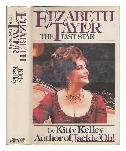 KELLEY, KITTY - Elizabeth Taylor, the Last Star