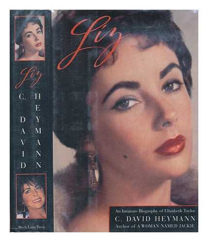 HEYMANN, C. DAVID (CLEMENS DAVID) (1945-) - Liz : an Intimate Biography of Elizabeth Taylor / C. David Heymann