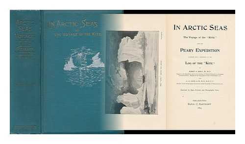 KEELY, ROBERT NEFF (B. 1860) - In Arctic Seas. a Narrative of the Voyage of the Kite with the Peary Expedition to North Greenland. by Robert N. Keely ... and G. G. Davis