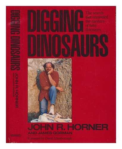 HORNER, JOHN R. AND GORMAN, JAMES - Digging Dinosaurs
