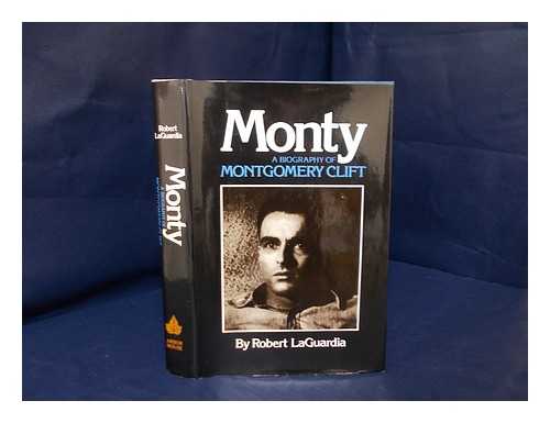 LAGUARDIA, ROBERT - Monty : a Biography of Montgomery Clift