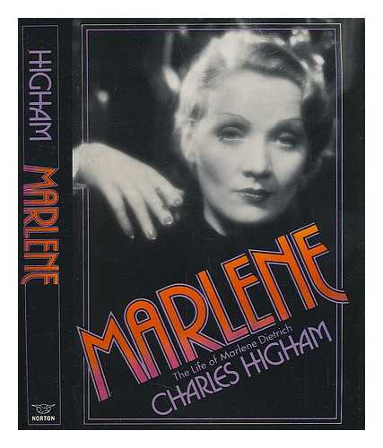 HIGHAM, CHARLES (1931-) - Marlene : the Life of Marlene Dietrich