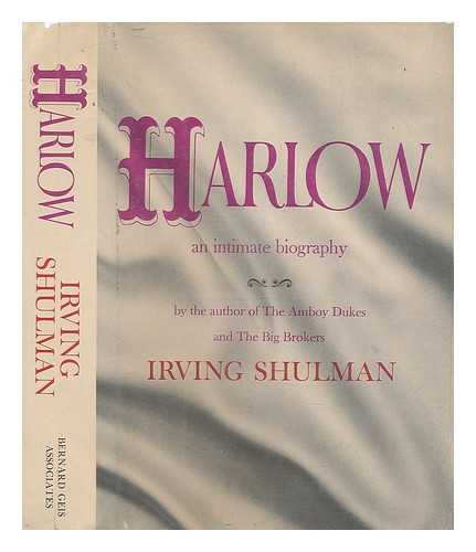 SHULMAN, IRVING - Harlow, an Intimate Biography