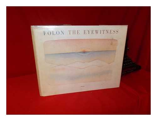 FOLON, JEAN MICHEL - The Eyewitness : 26 Watercolors and a Text by the Artist / Folon
