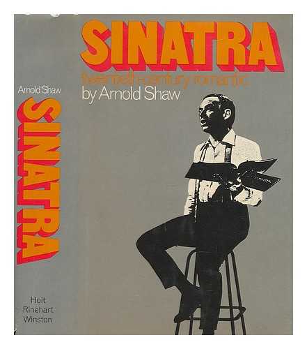 SHAW, ARNOLD - Sinatra: Twentieth-Century Romantic