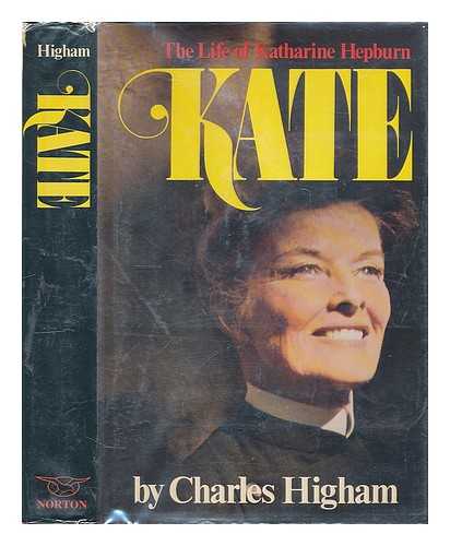 HIGHAM, CHARLES (1931-) - Kate : the Life of Katharine Hepburn