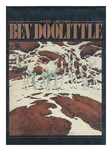 DOOLITTLE, BEV / MACLAY, ELISE / BALLANTINE, BETTY - The Art of Bev Doolittle / text and poems by Elise Maclay ; edited by Betty Ballantine