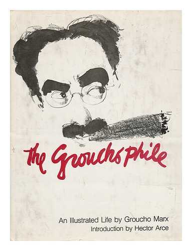 MARX, GROUCHO - The Groucho Phile : an Illustrated Life