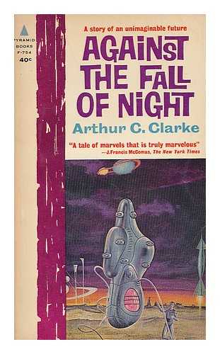CLARKE, ARTHUR C.  (1917-2008) - Against the fall of night