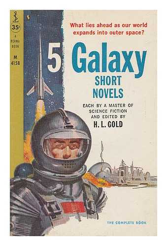 GOLD, H L - 5 Galaxy short novels