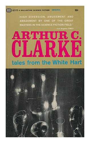 CLARKE, ARTHUR C. - Tales from the White Hart