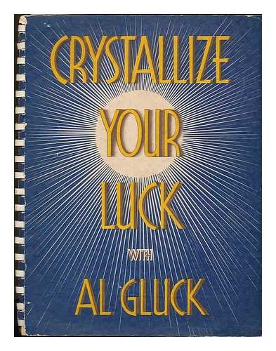 GLUCK, AL - Crystallize your luck with Al Gluck [1947 Salesman's and selling training manual]