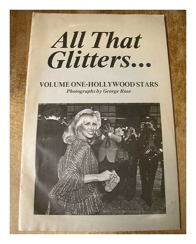 ROSE, GEORGE - All that glitters... volume 1 - Hollywood stars / photographs by George Rose