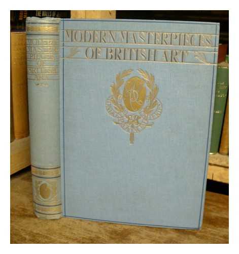 Amalgamated Press, London - Modern masterpieces of British art : two hundred full colour reproductions of paintings selected from public galleries in Great Britain and Ireland with critical notes and indexes to painters and pictures.