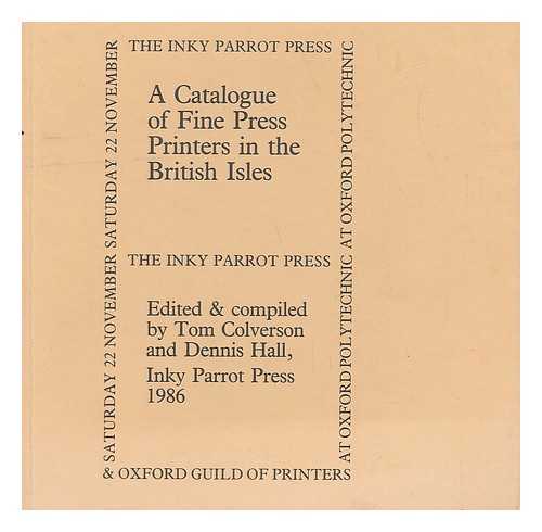 COLVERSON, TOM - A Catalogue of fine press printers in the British Isles / edited & compiled by Tom Colverson and Dennis Hall