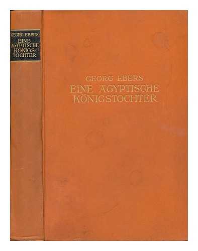 EBERS, GEORG MORITZ (1837-1898) - Eine Aegyptische Knigstochter. Historischer Roman