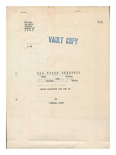 LAUREL, STAN. HARDY, OLIVER. ROACH, HAL - Laurel and Hardy original script : Hal Roach presents Stan Laurel and Oliver Hardy in 'Angora Love' [Walker re-edit, March 29, 1929, vault copy]