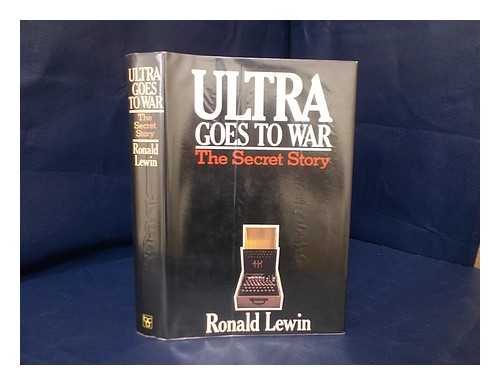 LEWIN, RONALD - Ultra goes to war : the secret story