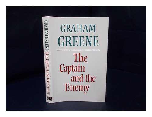 GREENE, GRAHAM (1904-1991) - The captain and the enemy / Graham Greene