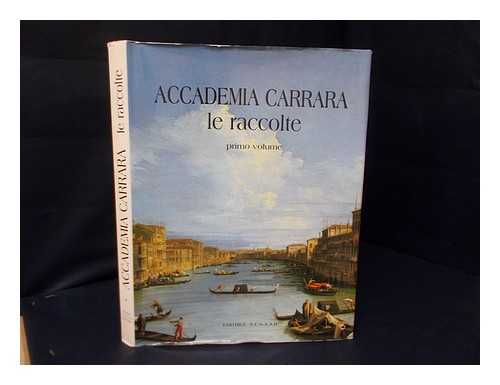 RECANATI, MARIA GRAZIA; ROSSI, FRANCESCO ; ACCADEMIA CARRARA - Accademia Carrara : le raccolte - primo volume